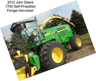 2012 John Deere 7750 Self-Propelled Forage Harvester