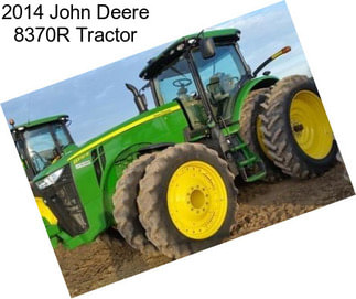2014 John Deere 8370R Tractor