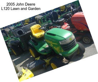 2005 John Deere L120 Lawn and Garden