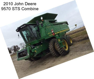 2010 John Deere 9570 STS Combine