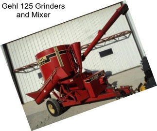 Gehl 125 Grinders and Mixer