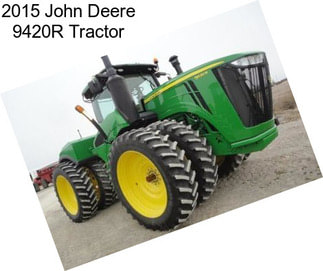 2015 John Deere 9420R Tractor