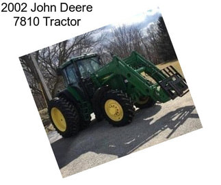 2002 John Deere 7810 Tractor