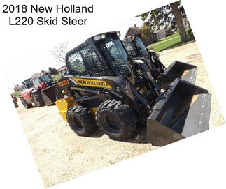 2018 New Holland L220 Skid Steer