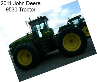 2011 John Deere 9530 Tractor