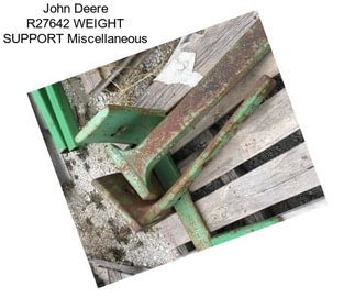 John Deere R27642 WEIGHT SUPPORT Miscellaneous