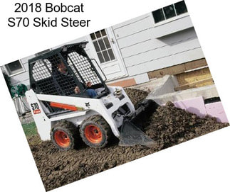 2018 Bobcat S70 Skid Steer