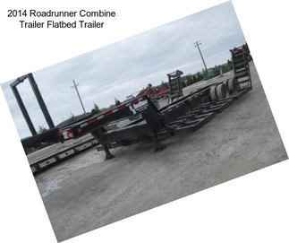 2014 Roadrunner Combine Trailer Flatbed Trailer