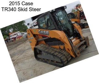 2015 Case TR340 Skid Steer