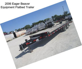 2006 Eager Beaver Equipment Flatbed Trailer