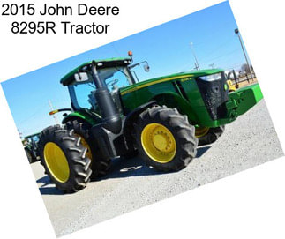 2015 John Deere 8295R Tractor