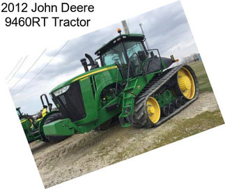 2012 John Deere 9460RT Tractor