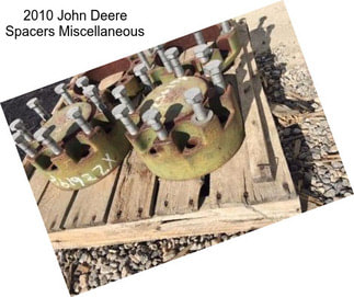 2010 John Deere Spacers Miscellaneous