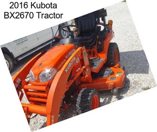 2016 Kubota BX2670 Tractor