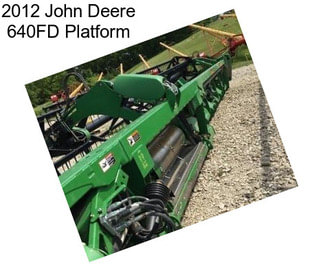 2012 John Deere 640FD Platform