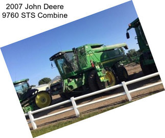 2007 John Deere 9760 STS Combine
