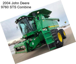 2004 John Deere 9760 STS Combine