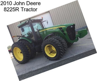 2010 John Deere 8225R Tractor