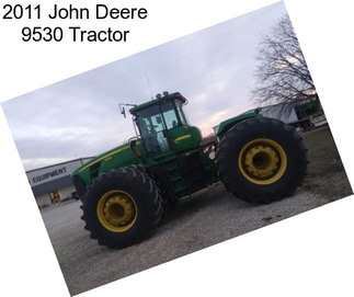 2011 John Deere 9530 Tractor