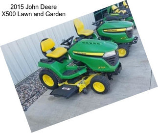 2015 John Deere X500 Lawn and Garden