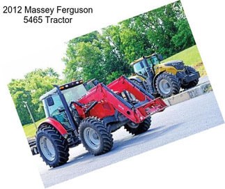 2012 Massey Ferguson 5465 Tractor