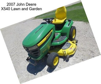 2007 John Deere X540 Lawn and Garden