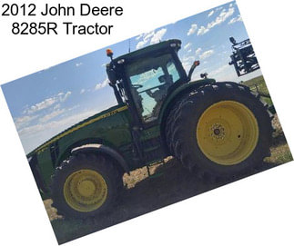 2012 John Deere 8285R Tractor