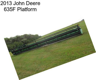 2013 John Deere 635F Platform