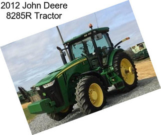 2012 John Deere 8285R Tractor