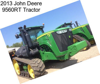 2013 John Deere 9560RT Tractor