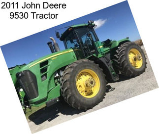 2011 John Deere 9530 Tractor