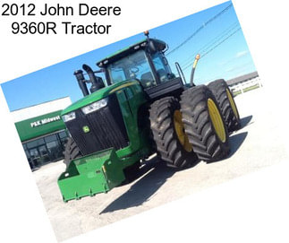 2012 John Deere 9360R Tractor