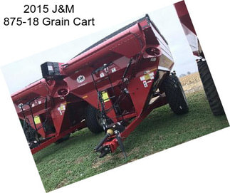 2015 J&M 875-18 Grain Cart