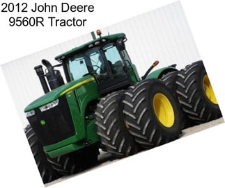 2012 John Deere 9560R Tractor