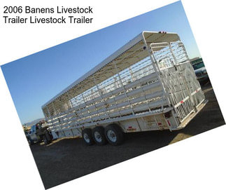 2006 Banens Livestock Trailer Livestock Trailer