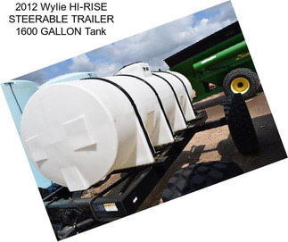 2012 Wylie HI-RISE STEERABLE TRAILER 1600 GALLON Tank
