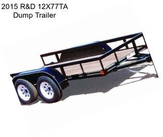 2015 R&D 12X77TA Dump Trailer