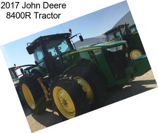 2017 John Deere 8400R Tractor