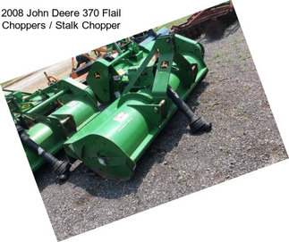 2008 John Deere 370 Flail Choppers / Stalk Chopper