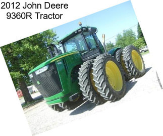 2012 John Deere 9360R Tractor