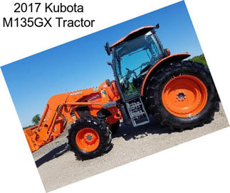 2017 Kubota M135GX Tractor