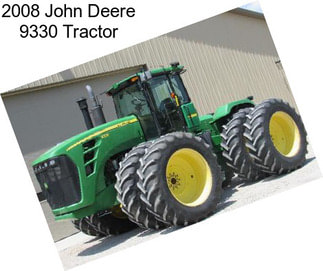 2008 John Deere 9330 Tractor