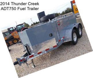 2014 Thunder Creek ADT750 Fuel Trailer