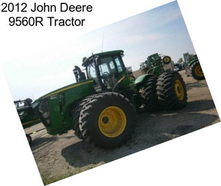 2012 John Deere 9560R Tractor