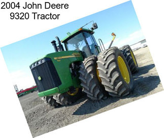 2004 John Deere 9320 Tractor