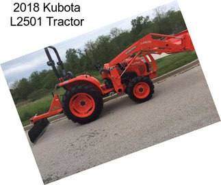 2018 Kubota L2501 Tractor