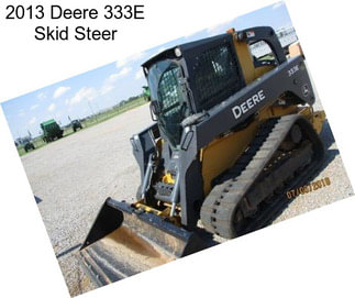 2013 Deere 333E Skid Steer