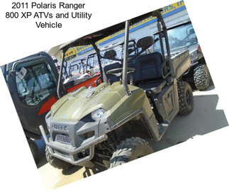 2011 Polaris Ranger 800 XP ATVs and Utility Vehicle