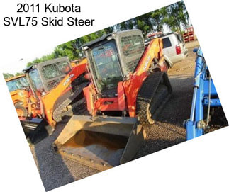 2011 Kubota SVL75 Skid Steer