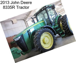 2013 John Deere 8335R Tractor